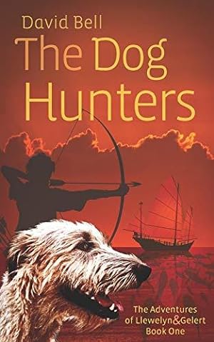 Image du vendeur pour The Dog Hunters: The Adventures of Llewelyn & Gelert Book One mis en vente par WeBuyBooks 2
