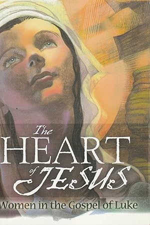 Bild des Verkufers fr The Heart of Jesus: Women in the Gospel of Luke zum Verkauf von Elam's Books