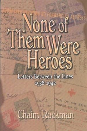 Bild des Verkufers fr None of Them Were Heroes: Letters between the Lines 1938-1942 zum Verkauf von WeBuyBooks 2