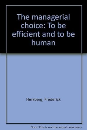 Imagen del vendedor de The managerial choice: To be efficient and to be human a la venta por WeBuyBooks