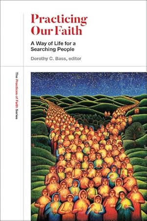 Seller image for Practicing Our Faith : A Way of Life for a Searching People for sale by GreatBookPricesUK