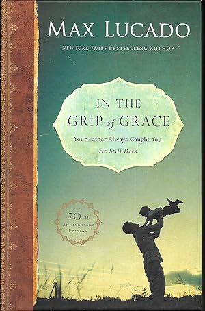 Seller image for In the Grip of Grace: Your Father Always Caught You. He Still Does. for sale by Charing Cross Road Booksellers