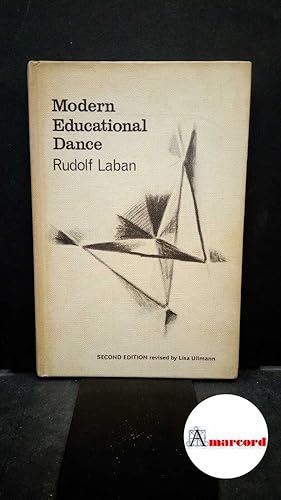 Image du vendeur pour Laban, Rudolf : von. , and Ullmann, Lisa. Modern educational dance London MacDonald & Evans, 1963 mis en vente par Amarcord libri