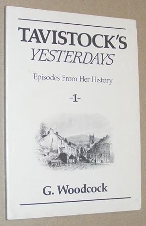 Imagen del vendedor de Tavistock's Yesterdays 1: Episodes from her History a la venta por Nigel Smith Books