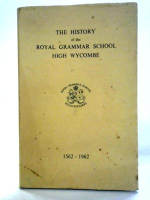 Immagine del venditore per The History of the Royal Grammar School, High Wycombe, 1562 to 1962 venduto da World of Rare Books