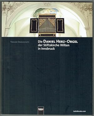 Die Daniel Herz-Orgel: Der Stiftskirche Wilten In Innsbruck (with CD)
