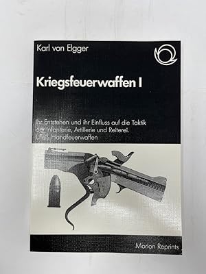 Bild des Verkufers fr Kriegsfeuerwaffen Ihr Entstehen und ihr Einfluss auf die Taktik der Infanterie, Artillerie und Reiterei. Teil I: Handfeuerwaffen Morion-Reprints ; Band. 18 Eine bedeutende Buchreihe zur Geschichte der Waffentechnik. zum Verkauf von Antiquariat REDIVIVUS