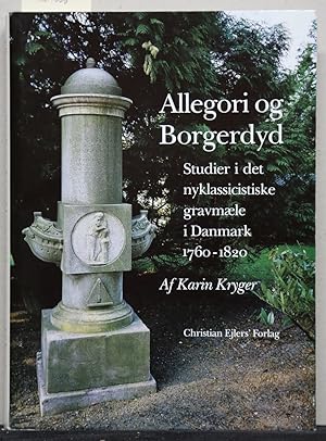 Seller image for Allegori og Borgerdyd. Studier i det nyklassicistiske gravmle i Danmark, 1760-1820. for sale by Antiquariat  Braun