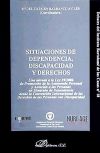 Situaciones de dependencia, discapacidad y derechos : una mirada a la Ley 39/2006 de promoción de...