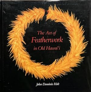 The Arts of Featherwork in Old Hawai i