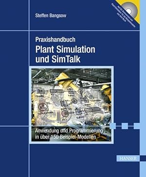 Imagen del vendedor de Praxishandbuch Plant Simulation und SimTalk: Anwendung und Programmierung in ber 150 Beispiel-Modellen a la venta por Studibuch