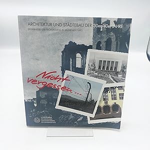 Architektur und Städtebau der 30er/40er JahreTeil Ergebnisse der Fachtagung in München, 26. - 28....