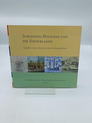 Schleswig-Holstein und die Niederlande Aspekte einer historischen Verbundenheit / Landesarchiv Sc...