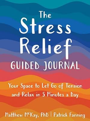 Bild des Verkufers fr The Stress Relief Guided Journal : Your Space to Let Go of Tension and Relax in 5 Minutes a Day zum Verkauf von AHA-BUCH GmbH