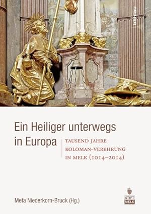 Immagine del venditore per Ein Heiliger unterwegs in Europa. Tausend Jahre Koloman-Verehrung in Melk (1014 - 2014). venduto da ACADEMIA Antiquariat an der Universitt