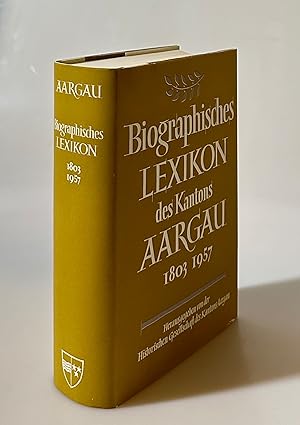 Bild des Verkufers fr Biographisches Lexikon des Aargaus (Einbandtitel Biographisches Lexikon des Kantons Aargau). zum Verkauf von Wissenschaftl. Antiquariat Th. Haker e.K