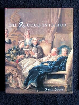 The Rococo Interior. Decoration and Social Spaces in Early Eighteenth-Century Paris.