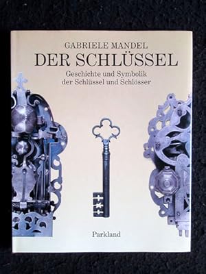 Der Schlüssel. Geschichte und Symbolik der Schlüssel und Schlösser.