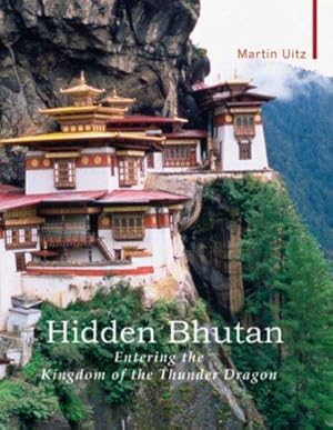 Bild des Verkufers fr Hidden Bhutan: Entering the Kingdom of the Thunder Dragon (Armchair Traveller) zum Verkauf von WeBuyBooks