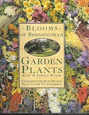 Imagen del vendedor de Blooms of Bressingham Garden Plants: Choosing the Best Hardy Plants for Your Garden a la venta por WeBuyBooks 2