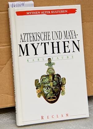 Aztekische und Maya Mythen - Aus dem Englischen übersetzt von Xenia Engel - Mit 49 Abbildungen un...