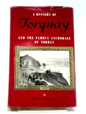 Image du vendeur pour A History Of Torquay And The Famous Anchorage Of Torbay (Torquay Natural History Society. Publications) mis en vente par World of Rare Books