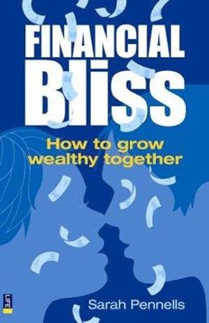 Bild des Verkufers fr Financial Bliss: How to Grow Wealthy Together zum Verkauf von WeBuyBooks