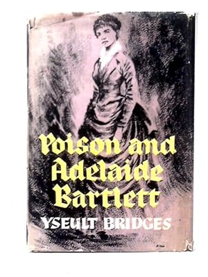 Seller image for Poison and Adelaide Bartlett: The Pimlico Poisoning Case for sale by World of Rare Books