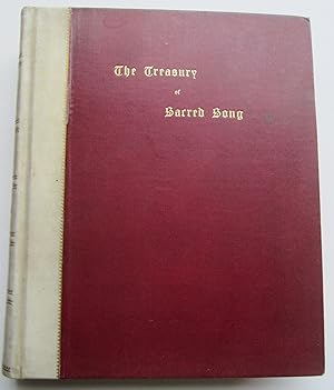 The Treasury of Sacred Song Selected From The English Lyrical Poetry of Four Centuries With Notes...