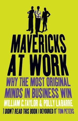 Seller image for Mavericks at Work: Why the most original minds in business win for sale by WeBuyBooks