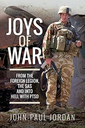 Image du vendeur pour Joys of War: From the Foreign Legion and the SAS, and into Hell with PTSD mis en vente par WeBuyBooks