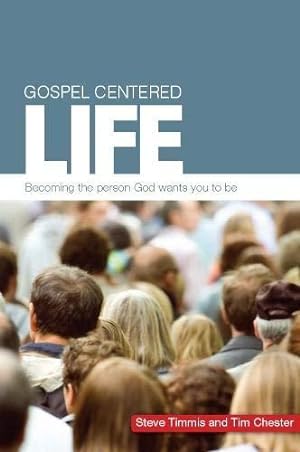 Seller image for Gospel Centered Life: Becoming the person God wants you to be (Gospel-Centred) for sale by WeBuyBooks 2
