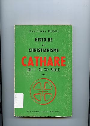 Image du vendeur pour HISTOIRE DU CHRISTIANISME CATHARE DU 1er au XX sicle mis en vente par Librairie CLERC