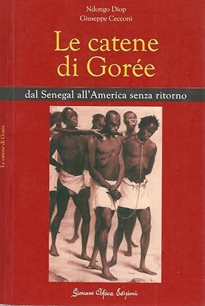 Bild des Verkufers fr Le catene di Gore Dal Senegal all'America senza ritorno zum Verkauf von Biblioteca di Babele