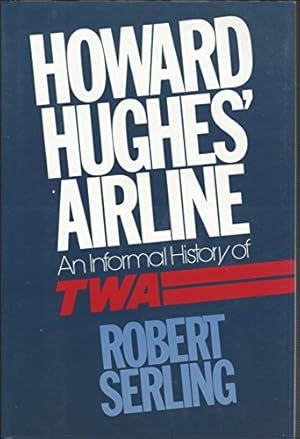 Imagen del vendedor de Howard Hughes' Airline: An Informal History of TWA a la venta por -OnTimeBooks-