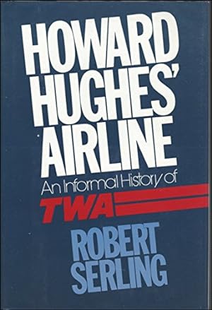 Bild des Verkufers fr Howard Hughes' Airline: An Informal History of TWA zum Verkauf von -OnTimeBooks-
