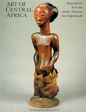 Seller image for Art of Central Africa: Masterpieces from the Berlin Museum fur Volkerkunde for sale by LEFT COAST BOOKS