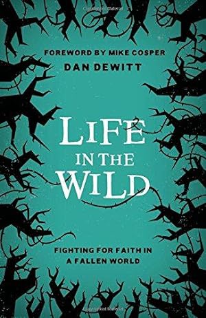 Image du vendeur pour Life in the Wild: Fighting for Faith in a Fallen World mis en vente par WeBuyBooks 2