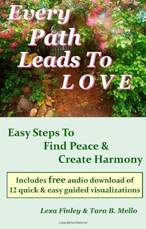 Bild des Verkufers fr Every Path Leads to Love: Easy Steps to Find Peace & Create Harmony zum Verkauf von -OnTimeBooks-
