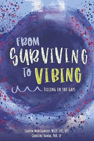 Seller image for From Surviving to Vibing: Filling in the Gaps: Tips and Tricks for Tweens, Teens, and Young Adults (and Their Parents) (2) (The Invisible Riptide) for sale by Redux Books