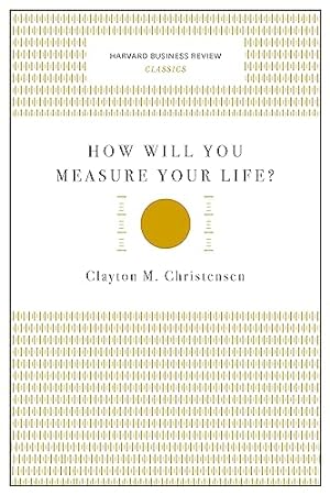 Imagen del vendedor de How Will You Measure Your Life? (Harvard Business Review Classics) a la venta por -OnTimeBooks-