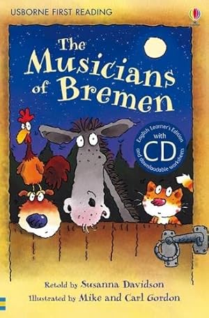 Imagen del vendedor de The Musicians of Bremen: Usborne English-Lower Intermediate (Level 3) (Usborne First Reading CD Packs) (First Reading Level 3) a la venta por WeBuyBooks 2