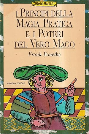 I principi della magia pratica e i poteri del vero mago