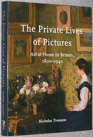 The private lives of pictures : art at home in Britain,1800-1940
