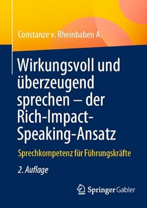 Immagine del venditore per Wirkungsvoll und berzeugend sprechen  der Rich-Impact-Speaking-Ansatz venduto da BuchWeltWeit Ludwig Meier e.K.