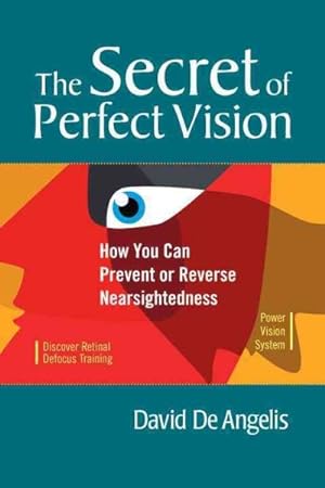 Seller image for Secret of Perfect Vision : How You Can Prevent and Reverse Nearsightedness for sale by GreatBookPrices