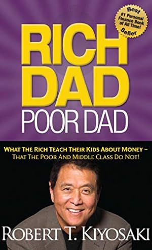 Seller image for Rich Dad Poor Dad: What The Rich Teach Their Kids About Money That the Poor and Middle Class Do Not! for sale by -OnTimeBooks-