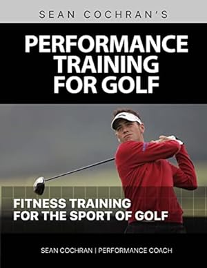 Seller image for Performance Training for Golf: Fitness Training for the Sport of Golf for sale by WeBuyBooks 2