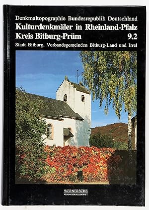 Kulturdenkmäler in Rheinland-Pfalz. Bd. 9: Kreis Bitburg-Prüm 2: Stadt Bitburg, Verbandsgemeinden...