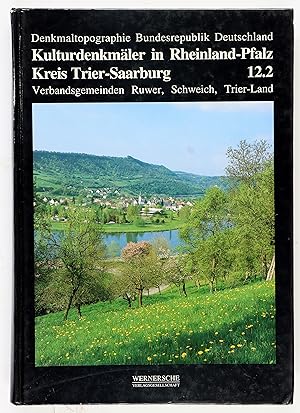 Kreis Trier-Saarburg. Verbandsgemeinden Ruwer, Schweich, Trier-Land. Mit Beiträgen von Heinz Cüpp...